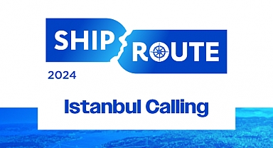 SHIPROUTE-24, denizcileri İstanbul’da buluşturacak