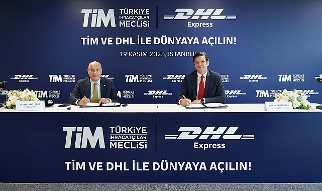 TİM ve DHL Express Türkiye, ihracat için stratejik iş birliği yaptı